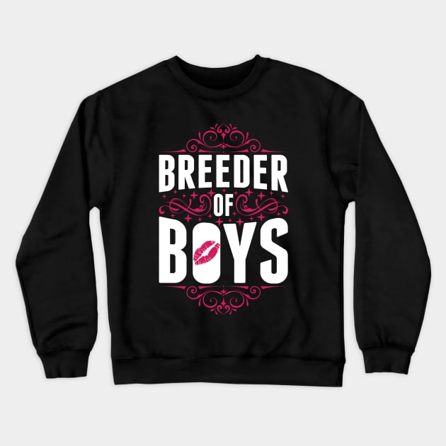 Breeder Of Boys Crewneck Sweatshirt by teevisionshop